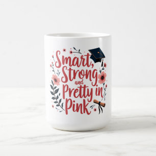 Smart, Strong, and Pretty in Pink  Coffee Mug