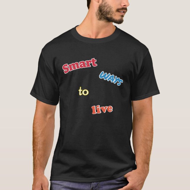 Smart Ways To Live, Dank Meme T-Shirt (Front)