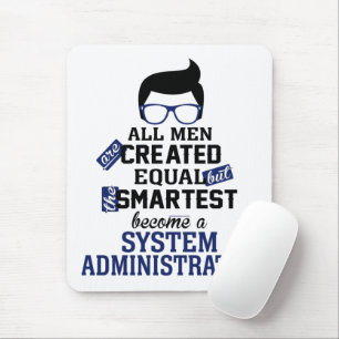Smartest Men become a system administrator Mouse Pad