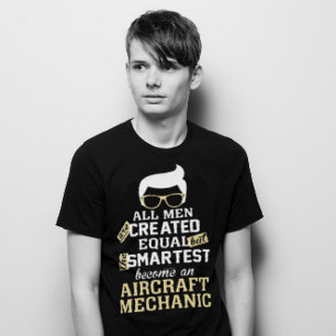 Smartest Men become an aircraft mechanic T-Shirt