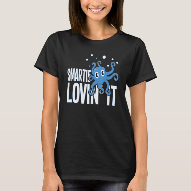Smartie Lovin It Octopus Kraken Lovers T-Shirt (Front)