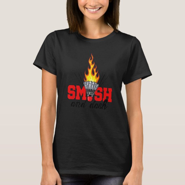 Smash And Dash Graphic Badminton Player Shuttlecoc T-Shirt (Front)