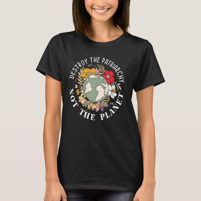 Smash Destroy The Patriarchy Not Planet Feminist E T-Shirt (Front)