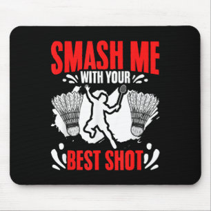 Smash Me Racket Shuttle Sport Hobby Badminton Play Mouse Pad