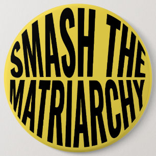 Smash the Matriarchy 6 Cm Round Badge