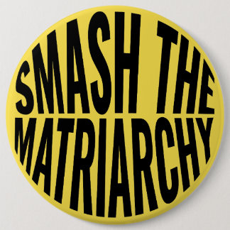 Smash the Matriarchy 6 Cm Round Badge