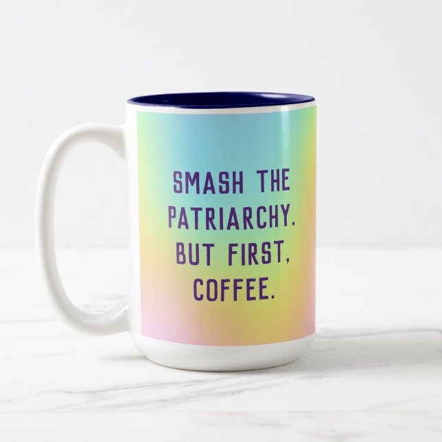 "Smash The Patriarchy. But First, Coffee." Two-Tone Coffee Mug (Left)