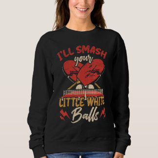 Smash Your Balls Funny Table Tennis Player Sweatshirt