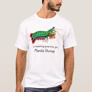 Smashing Good Time Mantis Shrimp T-Shirt