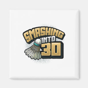 Smashing Into 30 Years Badminton Lover 30th Birthd Magnet