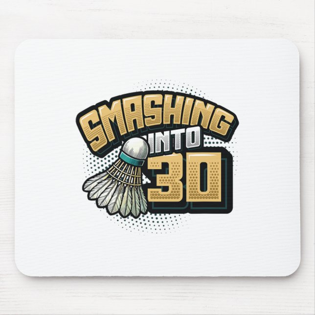 Smashing Into 30 Years Badminton Lover 30th Birthd Mouse Pad (Front)