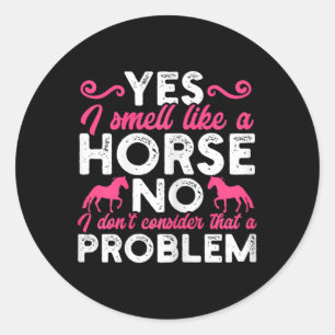 Smell Like A Horse Funny Horseback Riding Girl Hor Classic Round Sticker