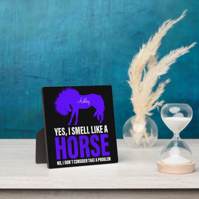 Smell Like A Horse in Royal Personalised    Plaque (Insitu)