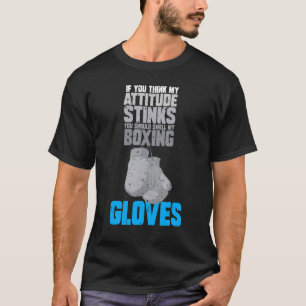 Smell My Boxing Gloves T-Shirt