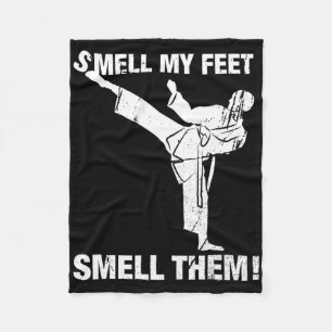 Smell My Feet Funny Karate T Shirt Gift Smell Them Fleece Blanket
