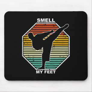 Smell My Feet Karate Judo Teakwondo Kickboxen  Mouse Pad