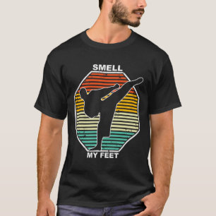 Smell My Feet Karate Judo Teakwondo Kickboxen T-Shirt
