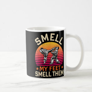 Smell My Feet Smell Them Funny Karate Gi Martial Coffee Mug
