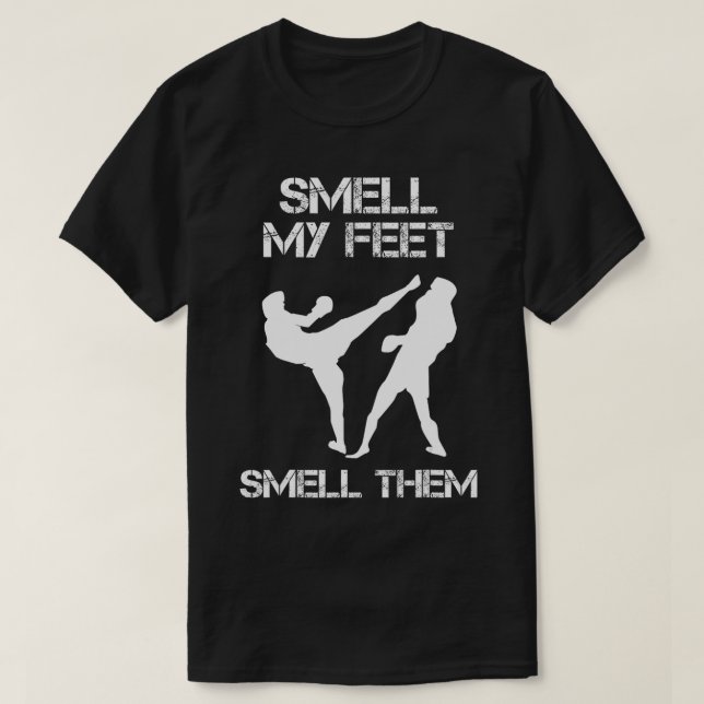 Smell My Feet Smell Them Graphic Martial Arts  T-Shirt (Design Front)