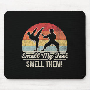 Smell My Feet Smell Them Karate Fun  Mouse Pad