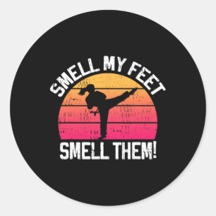 Smell My Feet Smell Them Karate Girl Martial Arts Classic Round Sticker