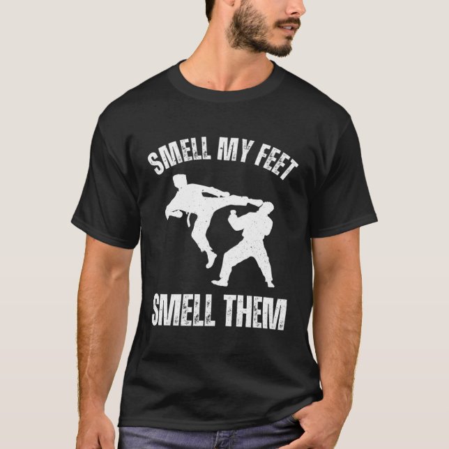 Smell my feet smell them Karate Hobby Sport Quote T-Shirt (Front)