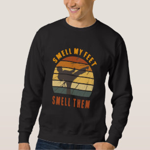 Smell My Feet Smell Them Karate Martial Designs 6 Sweatshirt