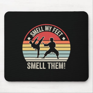 Smell My Feet Smell Them Karate Taekwondo Mouse Pad