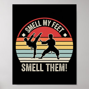 Smell My Feet Smell Them Karate Taekwondo Poster