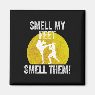 Smell My Feet Smell Them Martial Artist Taekwondo Magnet