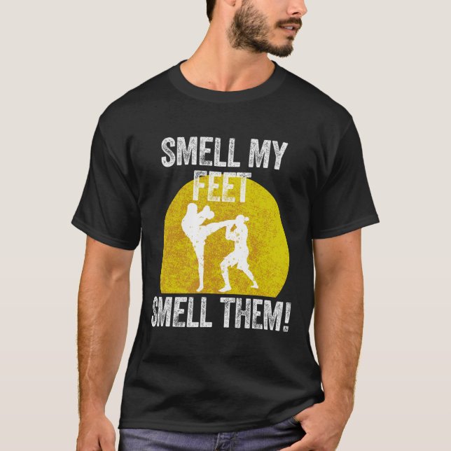 Smell My Feet Smell Them Martial Artist Taekwondo  T-Shirt (Front)