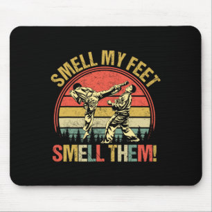 Smell My Feets Karate Smell Them Martial Art Comt Mouse Pad