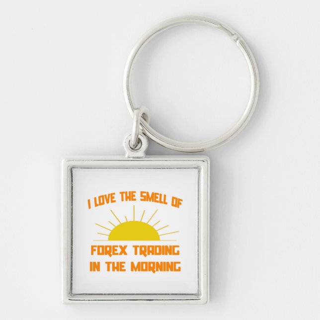 Smell of Forex Trading in the Morning Key Ring (Front)