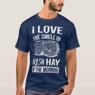 Smell of Fresh Hay T-Shirt
