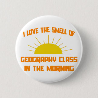 Smell of Geography Class in the Morning 6 Cm Round Badge