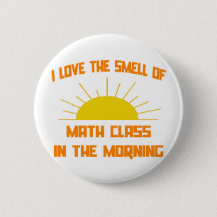 Smell of Math Class in the Morning 6 Cm Round Badge