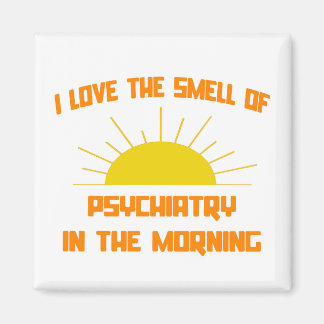 Smell of Psychiatry in the Morning Magnet