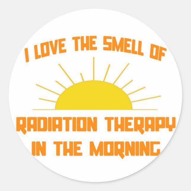 Smell of Radiation Therapy in the Morning Classic Round Sticker (Front)