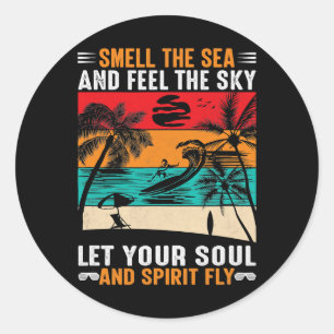 Smell the sea and feel the sky lets your soul spir classic round sticker