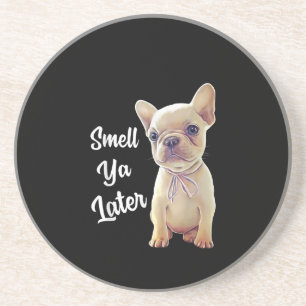 Smell Ya Later Funny French Bulldog Gift Coaster