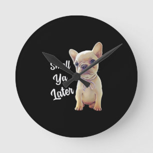 Smell Ya Later Funny French Bulldog Gift Round Clock