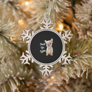 Smell Ya Later Funny French Bulldog Gift Snowflake Pewter Christmas Ornament