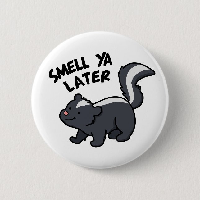 Smell Ya Later Funny Skunk Pun 6 Cm Round Badge (Front)