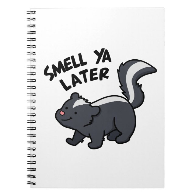 Smell Ya Later Funny Skunk Pun Notebook (Front)