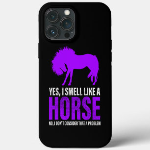 Smelling Like A Horse is No Problem iPhone 13 Pro Max Case