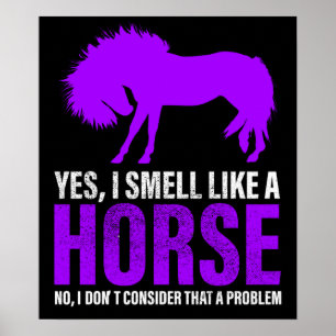 Smelling Like A Horse is No Problem Poster