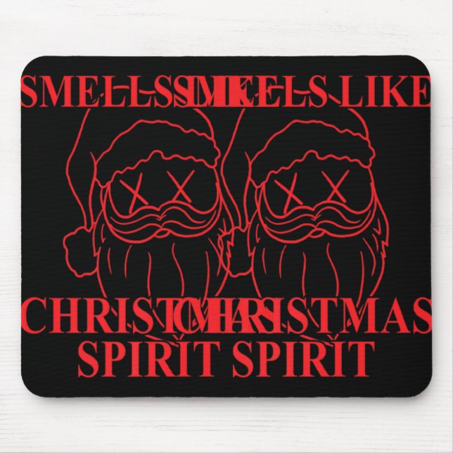 Smells Like Christmas Srit Santa Claus Xmas T Shir Mouse Pad (Front)