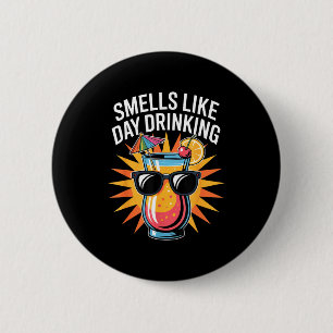 Smells Like Day Drinking _1 6 Cm Round Badge