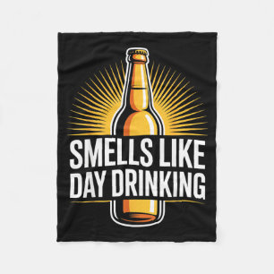 Smells Like Day Drinking _2  Fleece Blanket