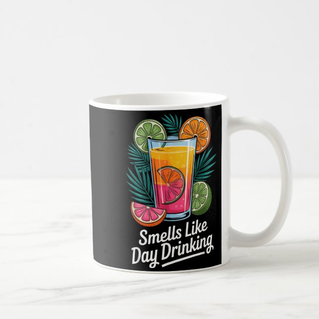 Smells Like Day Drinking _4  Coffee Mug (Right)